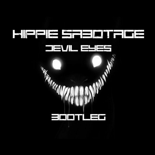 Stream Hippie Sabotage - Devil Eyes (BOOTLEG) FREE DOWNLOAD by Skank  Sinatra | Listen online for free on SoundCloud
