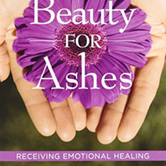 [FREE] EPUB 💔 Beauty for Ashes: Receiving Emotional Healing by  Joyce Meyer [EPUB KI