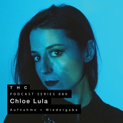 THC Podcast Series 080 - Chloe Lula