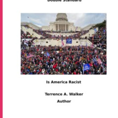Access PDF 📮 Double Standard Is America Racist by  Terrence Allen Walker [EPUB KINDL