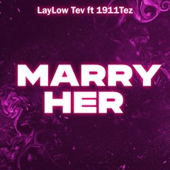 LayLow Tev Ft 1911Tez - Marry Her