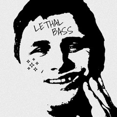 LETHAL BASS