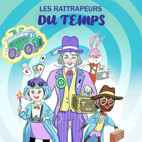 Stream Les Rattrapeurs Du Temps - L'intégrale du conte pour enfants from  RATP Group | Listen online for free on SoundCloud