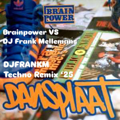 BRAINPOWER VS DJ FRANK MELLEMANS - DANSPLAAT '25 (DJFRANKM TECHNO EXTENDED REMIX)