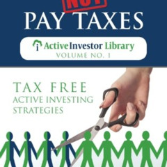 DOWNLOAD PDF 📔 Plan to Not Pay Taxes: Tax Free Active Investing Strategies (The Acti