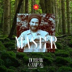 Master - Dub Raw Camp 2022 Special Mix (Live)