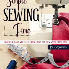 Access PDF 📧 Simple Sewing time. Full Color Edition.: Quick & easy way to learn how