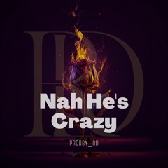 ProdbyRD - Nah He's Crazy (SESSIONS Song Contest)