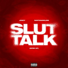 Slut Talk (feat. SantanaWildin) [Sped Up]