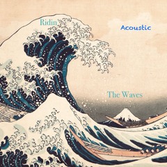 Ridin' The Waves (Acoustic)