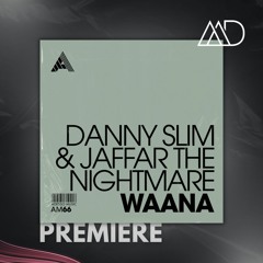PREMIERE: Danny Slim & JAFFAR THE NIGHTMARE - Waana (Extended Mix) [Adesso Music]