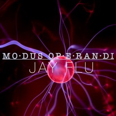mo·dus op·e·ran·di - Jay Flu (Jozzy's Electro-Production Alias)