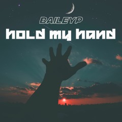 BAILEY P - Hold My Hand