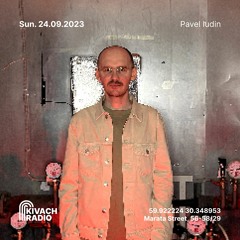 Pavel Iudin | Kivach Radio | 24.09.23