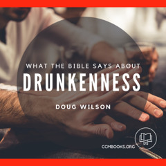 Drunkenness (Doug Wilson) 2.26.89