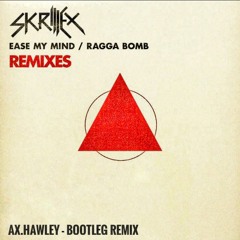 Skrillex Ft Ragga Twins - Ragga Bomb (AX.HAWLEY BOOTLEG)