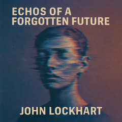 Echos Of A Forgotten Future