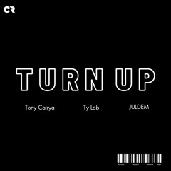 Turn Up Feat. (Ty Lab & JulDem)