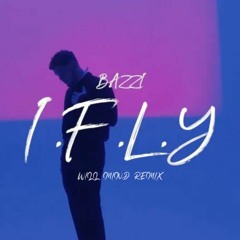 Bazzi - I.F.L.Y (Will Mind Remix)