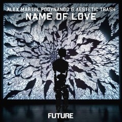 Alex Martin, Podynando & Aestetic Trash - Name Of Love