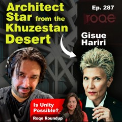 Roqe Ep. 287 - "The Architect Star from the Khuzestan Desert" - Gisue Hariri, Roqe Roundup