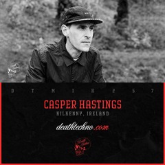 DTMIX257 - Casper Hastings [Kilkenny, IRELAND]