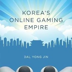 ^#DOWNLOAD@PDF^# Korea's Online Gaming Empire (Mit Press) ^#DOWNLOAD@PDF^# By  Dal Yong Jin (Au
