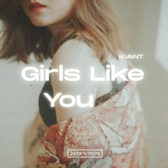 Kvant - Girls Like You (Original Mix)