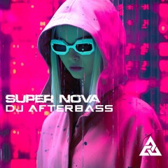 New Release | Super Nova | DJ AfterBass | 2025