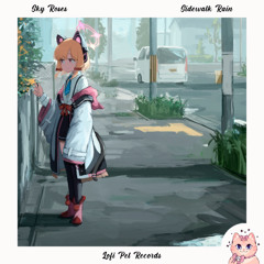 Sky Roses - Sidewalk Rain EP Mix [Lofi Pet Records]