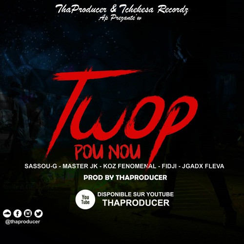 Twop Pou Nou Prod By Tha Producer & Tchekesa Records