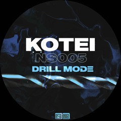 Kotei - Drill Mode [NS005]