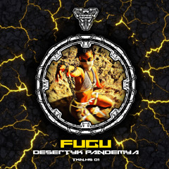Fugu - Desertyk Pandemya [TKN.HS.001]