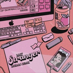 MAY. STRANGER : R!CHARD Remix