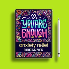 "You Are Enough" Coloring Book Anxiety & Stress Relief: Anxiety Coloring Books for Adults Featu