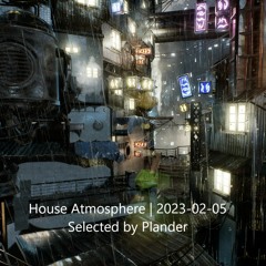 House Atmosphere - Mix | 2023-02-05