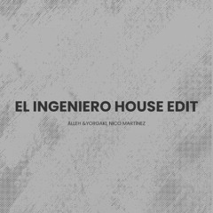 El Ingeniero House Edit - Alleh & Yorghaki, Nico Martínez