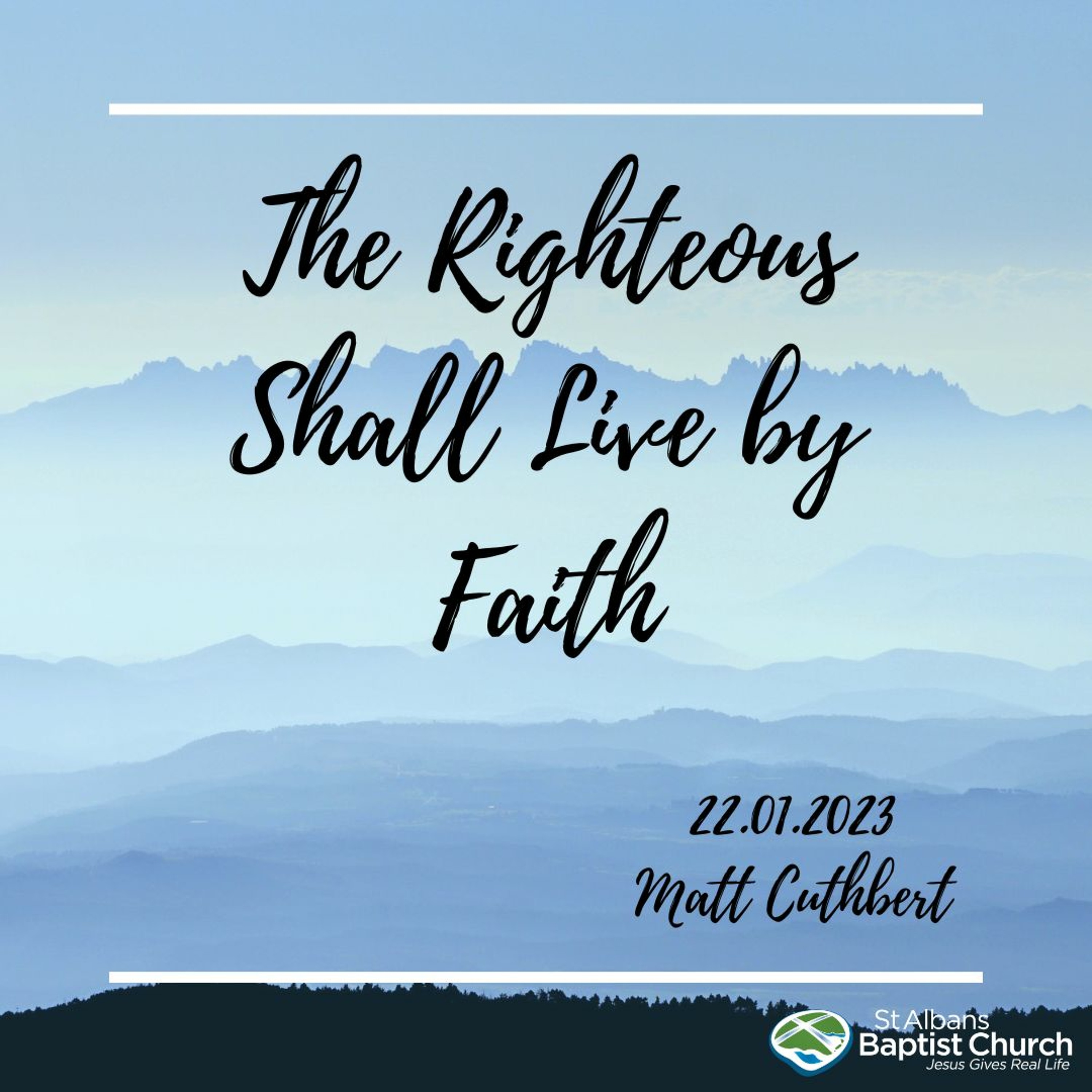 05.02.2023 -  The Righteous Shall Live by Faith - Matt Cuthbert episode artwork