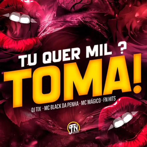 TU QUER MIL? TOMA - DJ TIX
