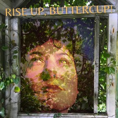 Rise Up, Buttercup!