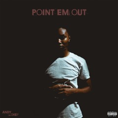 Andy The Chef - Point Em Out (Prod By Jethro)
