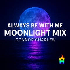 01, Always Be With Me - Moonlight Mix