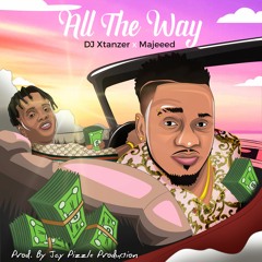 ALL THE WAY MP3 - Dj Xtanzer Ft Majeeed