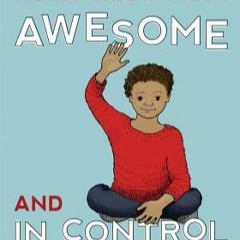 Read Now  The Kids' Guide to Staying Awesome and In Control: Simple Stuff to Help Children