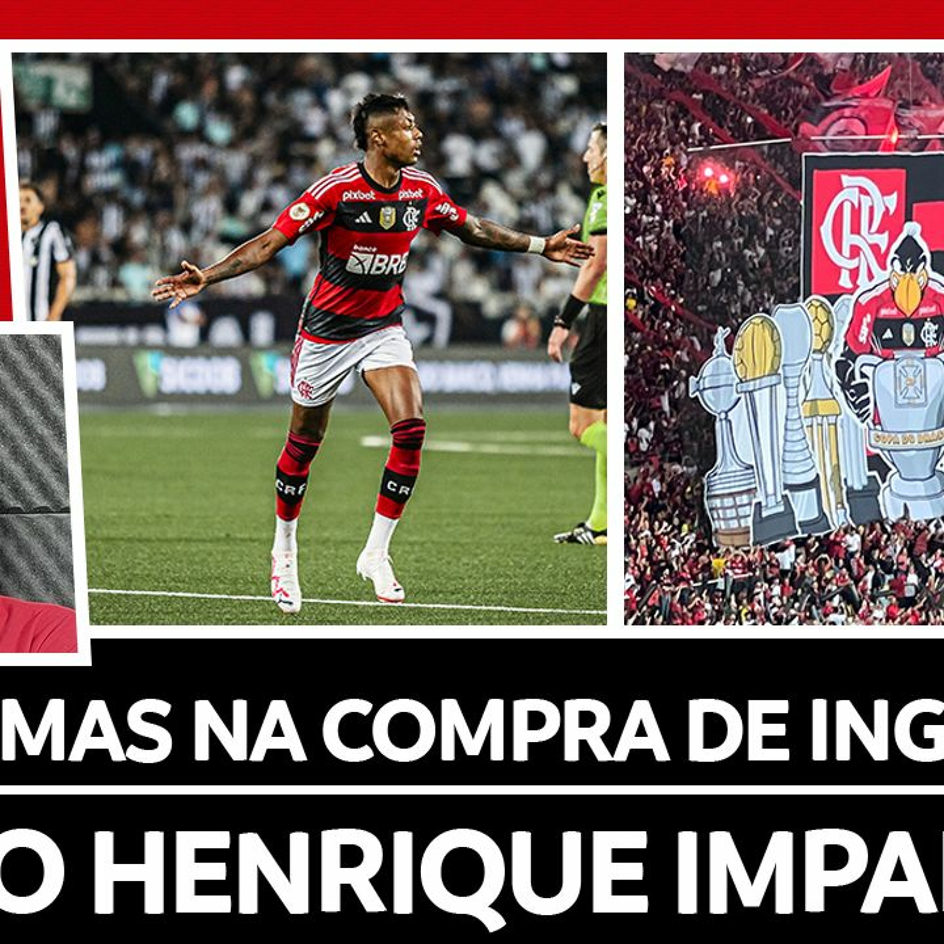 INGRESSOS FINAL COPA DO BRASIL  | BRUNO HENRIQUE REVIVE MELHOR FASE | FLA MELHOR COMO VISITANTE 1