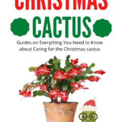 [Read] EBOOK 📮 EVERYDAY CHRISTMAS CACTUS: Guides on Everything You Need to Know abou