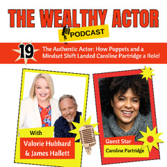 Ep#19 The Authentic Actor: How Puppets and a Mindset Shift Landed Caroline Partridge a Role!