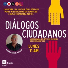 64. Diálogos Ciudadanos Capítulo 64: La Guerra y la Justicia