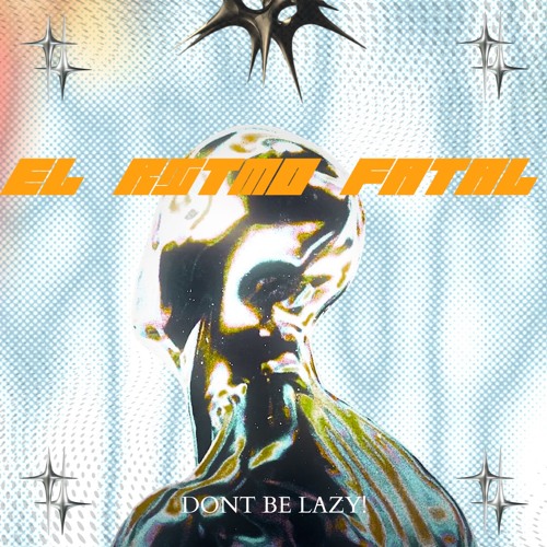 DONT BE LAZY!