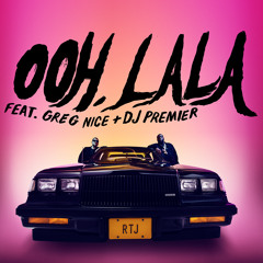 Stream ooh la la (feat. DJ Premier & Greg Nice) by Run The Jewels